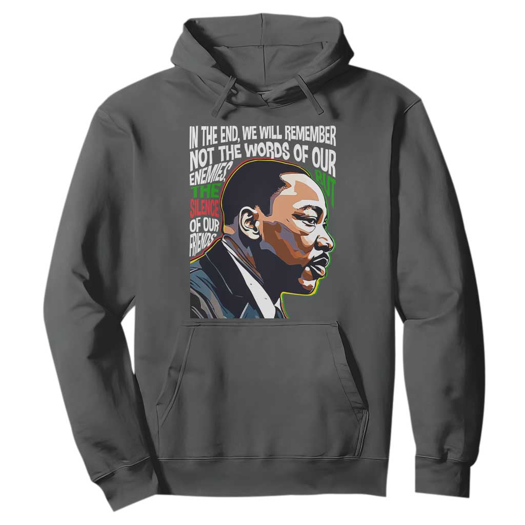 In The End We Will Remember Not The Words Of Our Enemies Hoodie Martin Luther King Black History Month