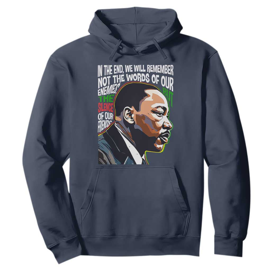 In The End We Will Remember Not The Words Of Our Enemies Hoodie Martin Luther King Black History Month