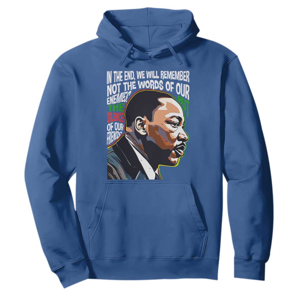 In The End We Will Remember Not The Words Of Our Enemies Hoodie Martin Luther King Black History Month