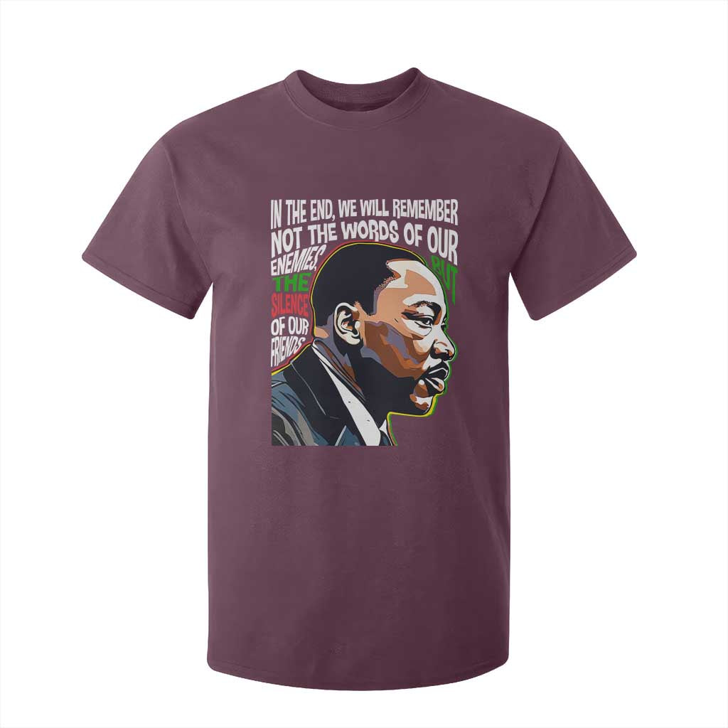 In The End We Will Remember Not The Words Of Our Enemies T Shirt For Kid Martin Luther King Black History Month
