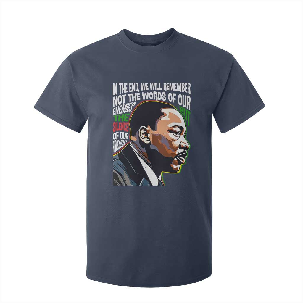 In The End We Will Remember Not The Words Of Our Enemies T Shirt For Kid Martin Luther King Black History Month