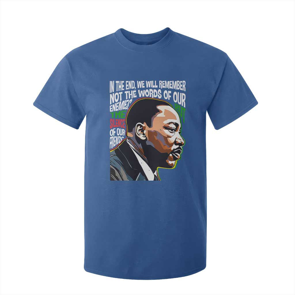 In The End We Will Remember Not The Words Of Our Enemies T Shirt For Kid Martin Luther King Black History Month
