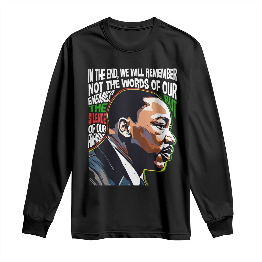 In The End We Will Remember Not The Words Of Our Enemies Long Sleeve Shirt Martin Luther King Black History Month