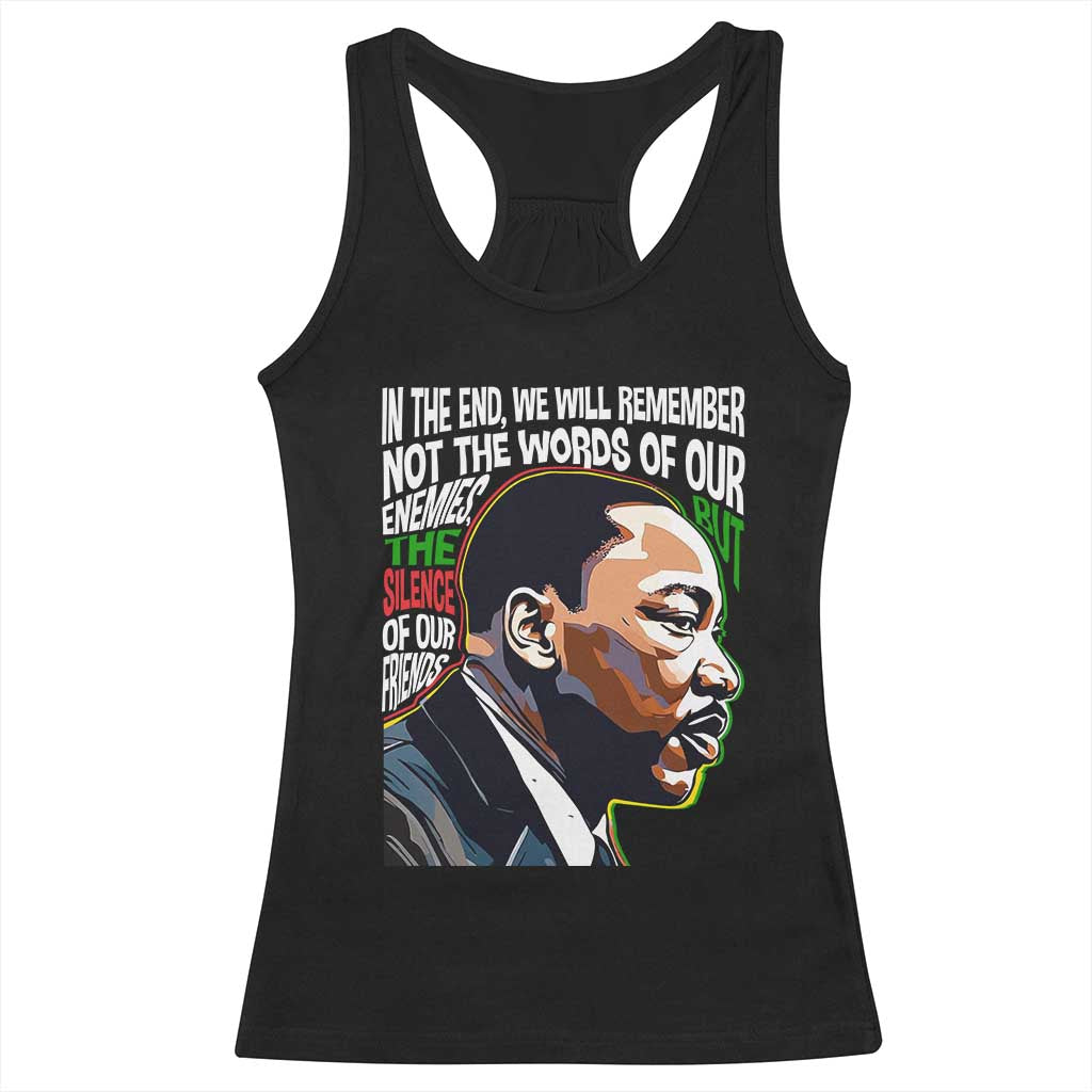 In The End We Will Remember Not The Words Of Our Enemies Racerback Tank Top Martin Luther King Black History Month