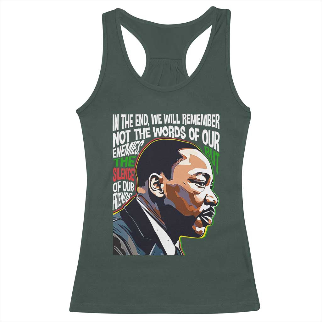 In The End We Will Remember Not The Words Of Our Enemies Racerback Tank Top Martin Luther King Black History Month