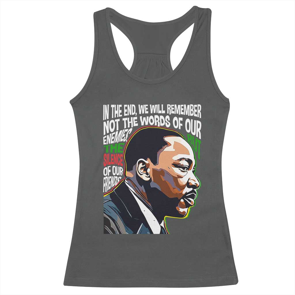 In The End We Will Remember Not The Words Of Our Enemies Racerback Tank Top Martin Luther King Black History Month
