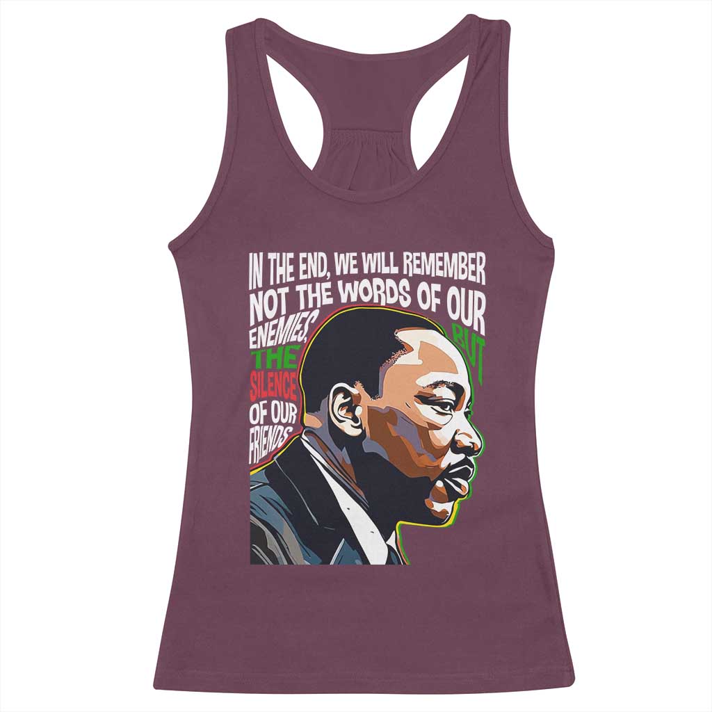 In The End We Will Remember Not The Words Of Our Enemies Racerback Tank Top Martin Luther King Black History Month