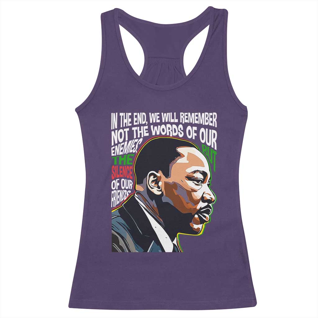 In The End We Will Remember Not The Words Of Our Enemies Racerback Tank Top Martin Luther King Black History Month