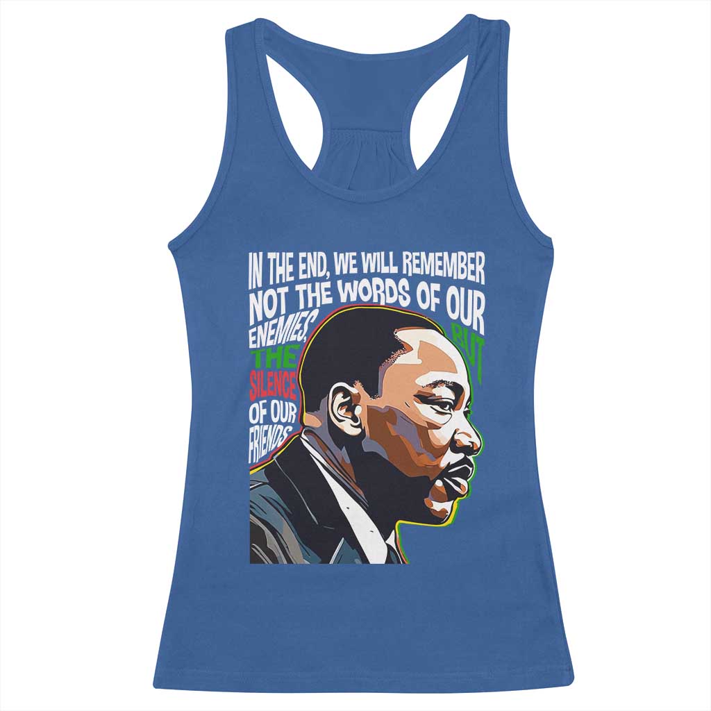 In The End We Will Remember Not The Words Of Our Enemies Racerback Tank Top Martin Luther King Black History Month