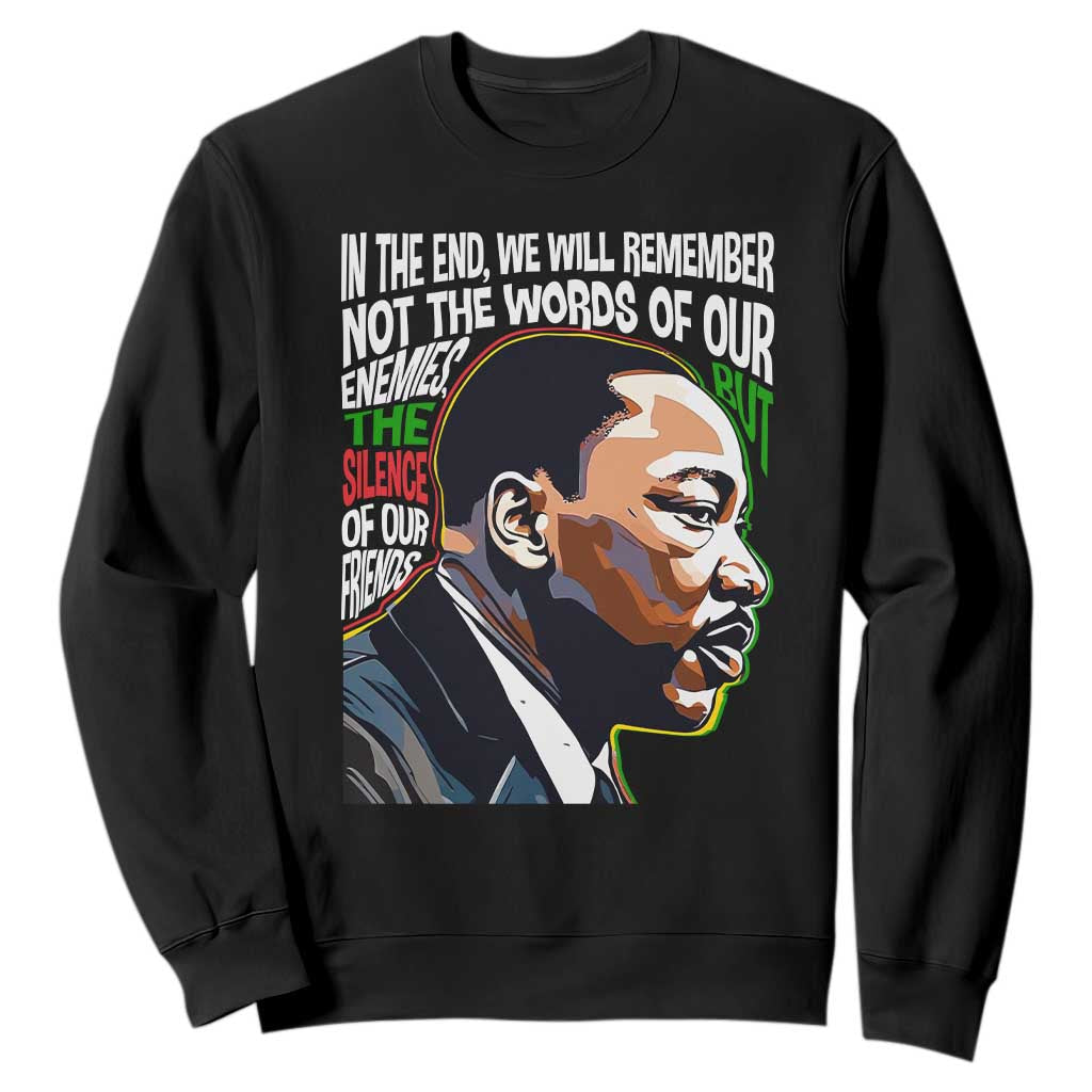 In The End We Will Remember Not The Words Of Our Enemies Sweatshirt Martin Luther King Black History Month