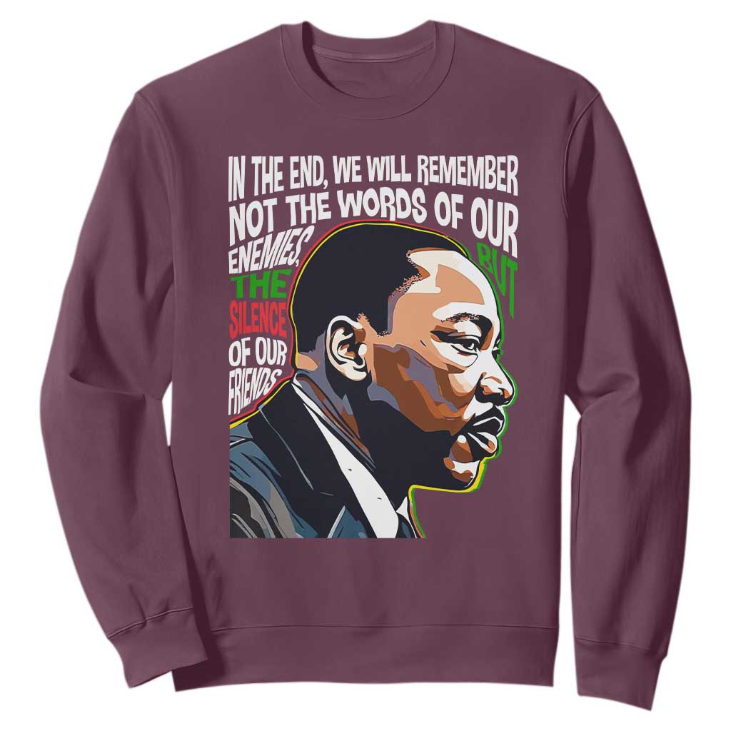 In The End We Will Remember Not The Words Of Our Enemies Sweatshirt Martin Luther King Black History Month