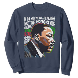 In The End We Will Remember Not The Words Of Our Enemies Sweatshirt Martin Luther King Black History Month