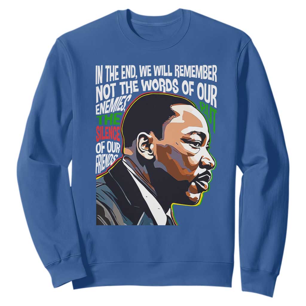 In The End We Will Remember Not The Words Of Our Enemies Sweatshirt Martin Luther King Black History Month