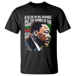 In The End We Will Remember Not The Words Of Our Enemies T Shirt Martin Luther King Black History Month