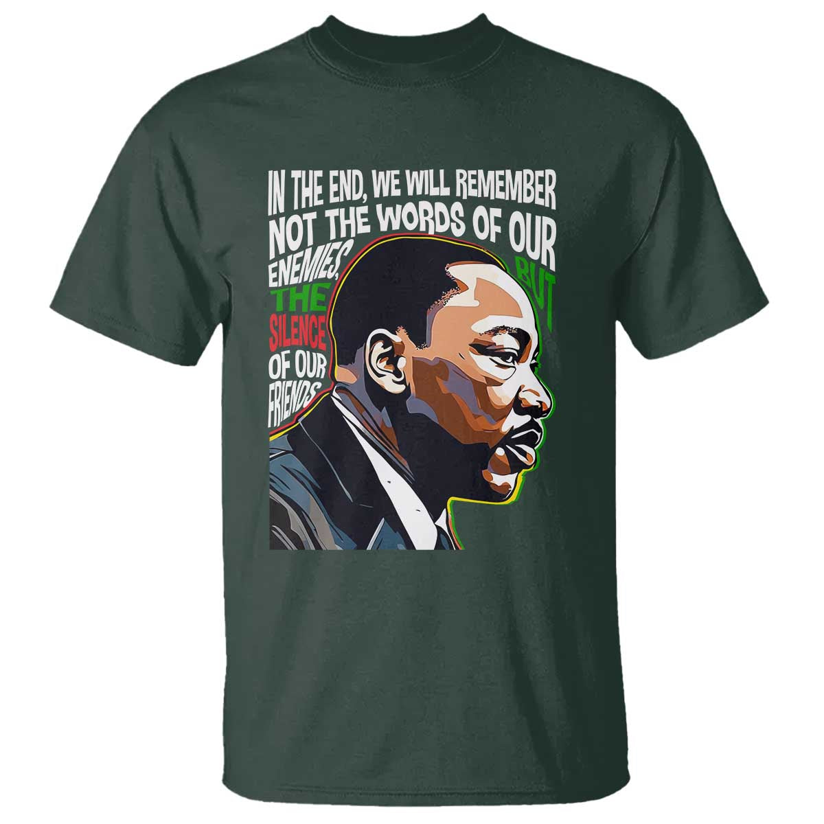 In The End We Will Remember Not The Words Of Our Enemies T Shirt Martin Luther King Black History Month