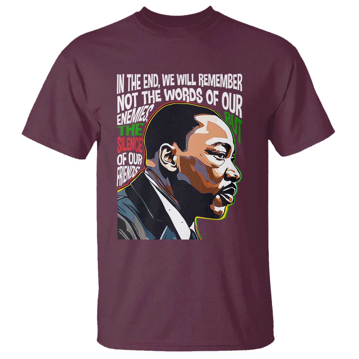 In The End We Will Remember Not The Words Of Our Enemies T Shirt Martin Luther King Black History Month