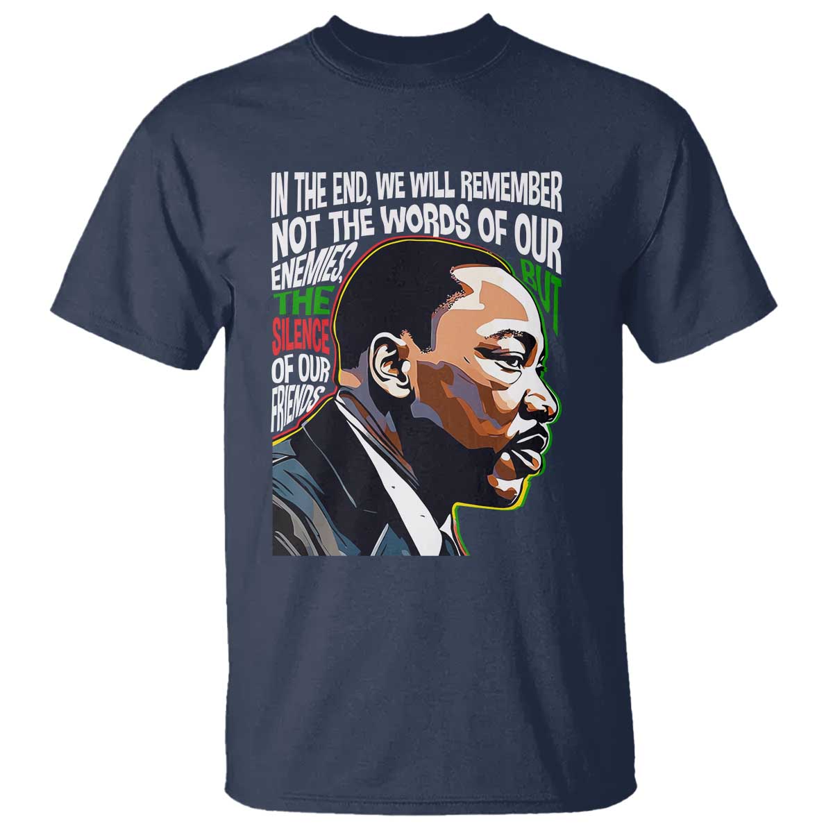 In The End We Will Remember Not The Words Of Our Enemies T Shirt Martin Luther King Black History Month