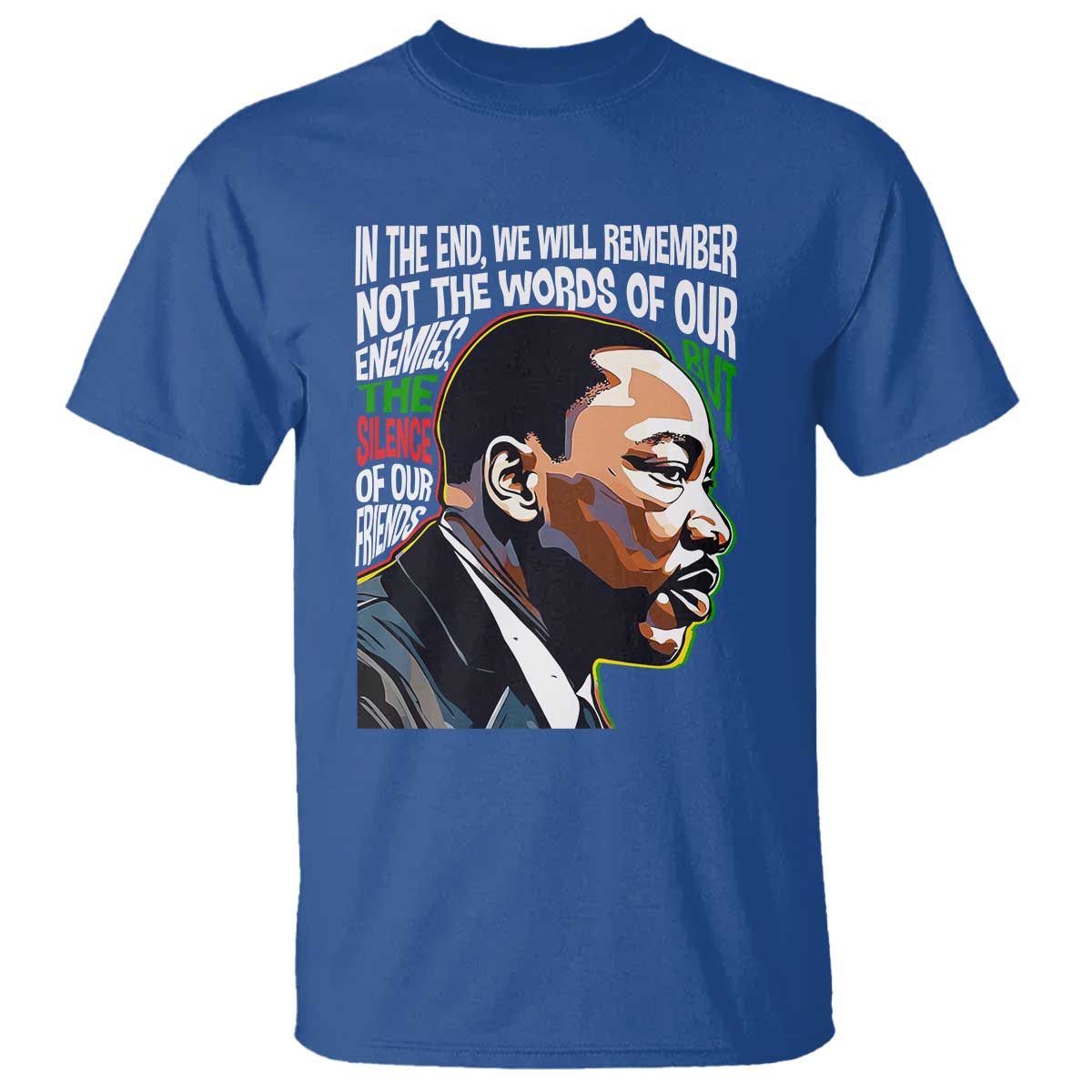 In The End We Will Remember Not The Words Of Our Enemies T Shirt Martin Luther King Black History Month