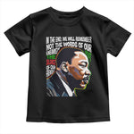 In The End We Will Remember Not The Words Of Our Enemies Toddler T Shirt Martin Luther King Black History Month