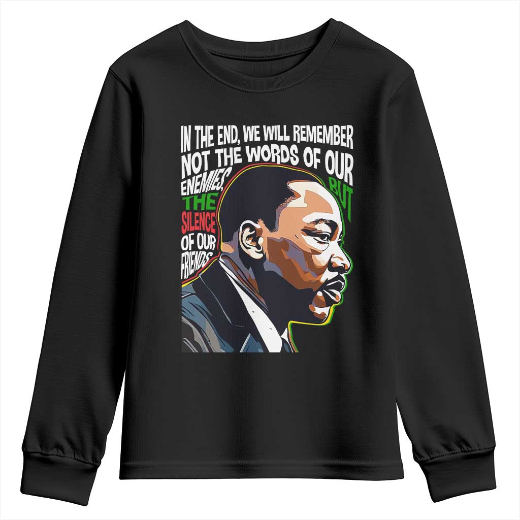 In The End We Will Remember Not The Words Of Our Enemies Youth Sweatshirt Martin Luther King Black History Month