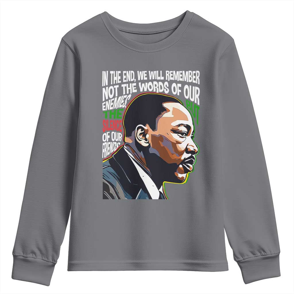 In The End We Will Remember Not The Words Of Our Enemies Youth Sweatshirt Martin Luther King Black History Month