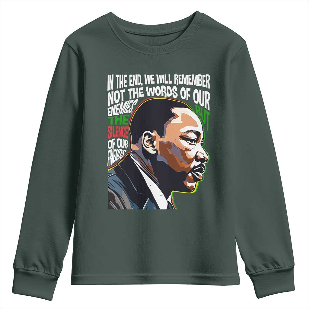 In The End We Will Remember Not The Words Of Our Enemies Youth Sweatshirt Martin Luther King Black History Month