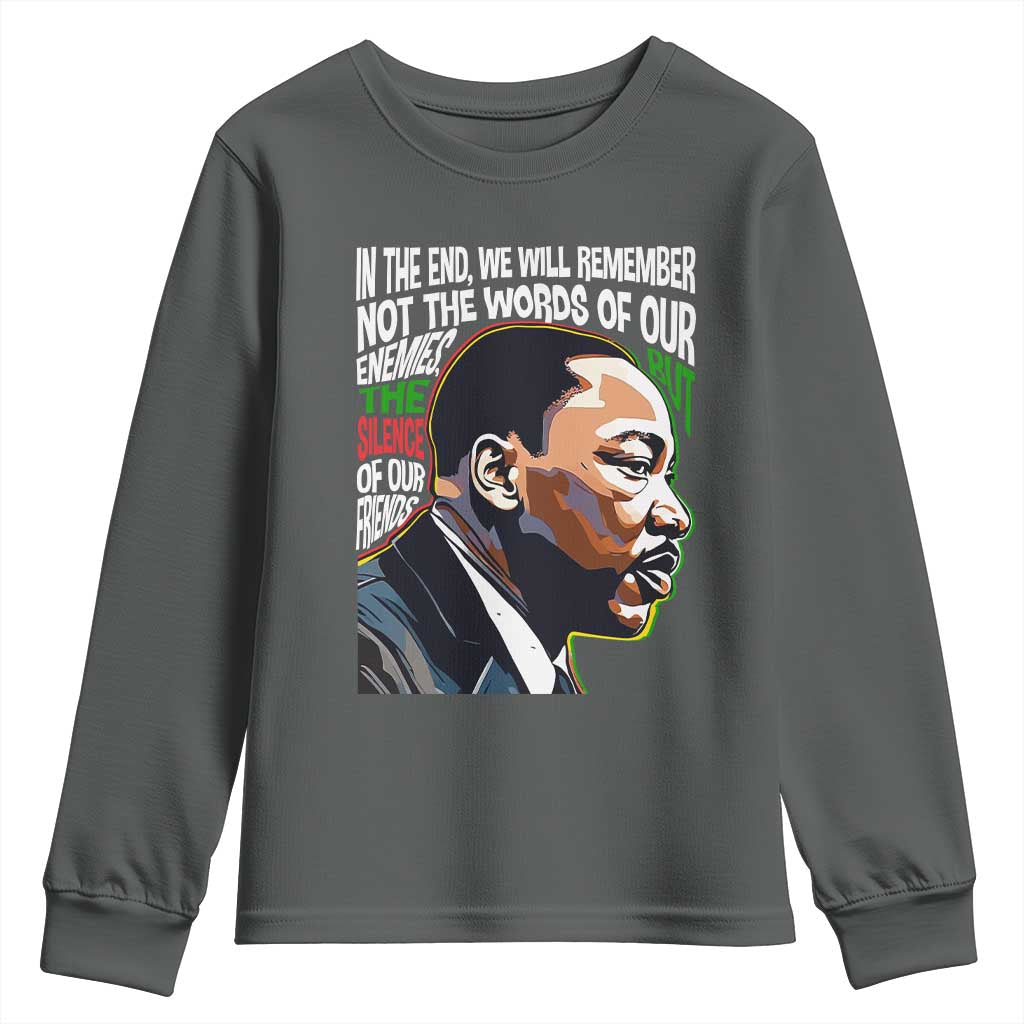 In The End We Will Remember Not The Words Of Our Enemies Youth Sweatshirt Martin Luther King Black History Month