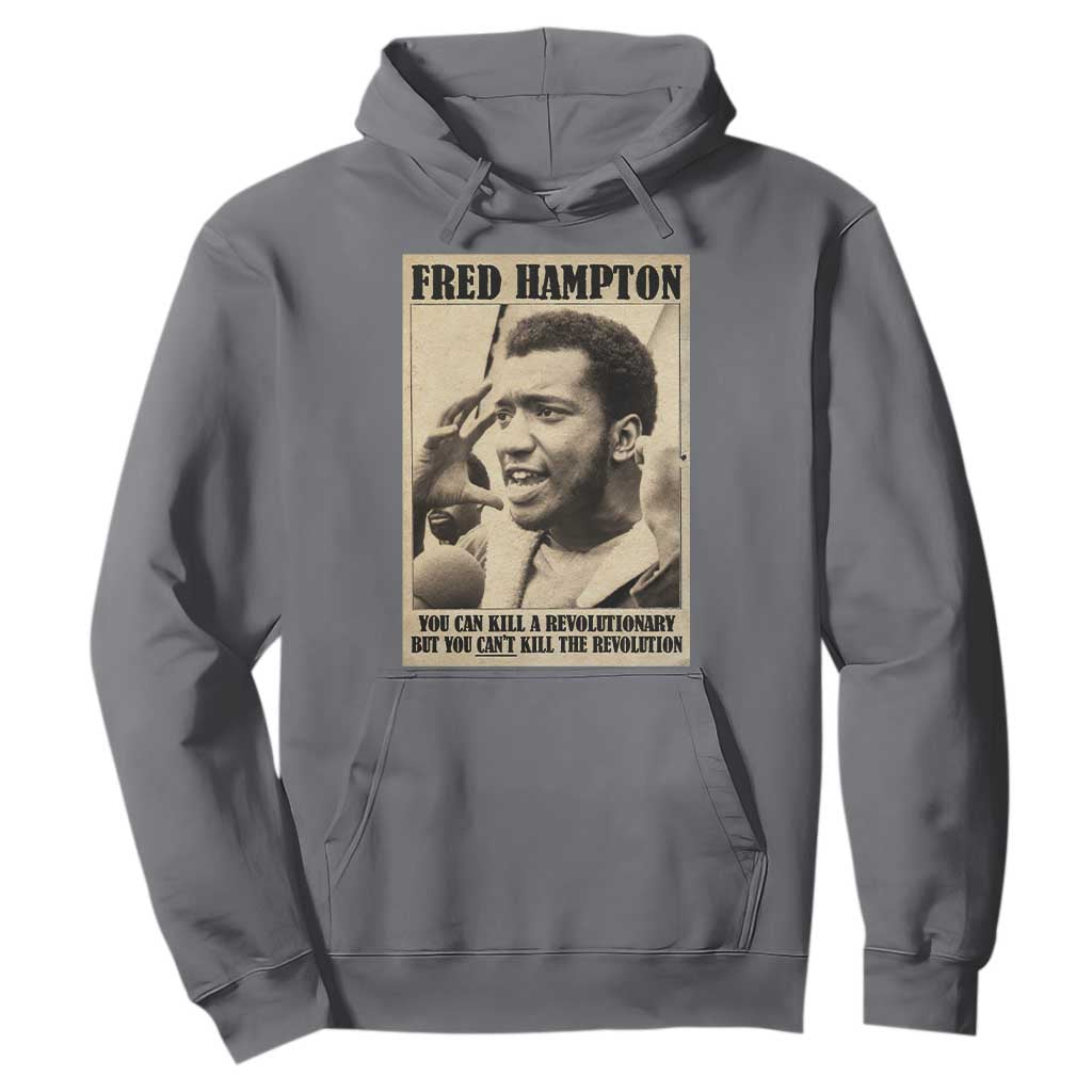 Fred Hampton Quote Hoodie You Can Kill A Revolutionary But You Cant Kill The Revolution