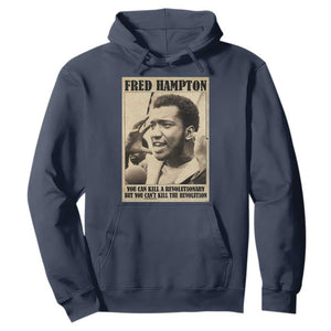 Fred Hampton Quote Hoodie You Can Kill A Revolutionary But You Cant Kill The Revolution