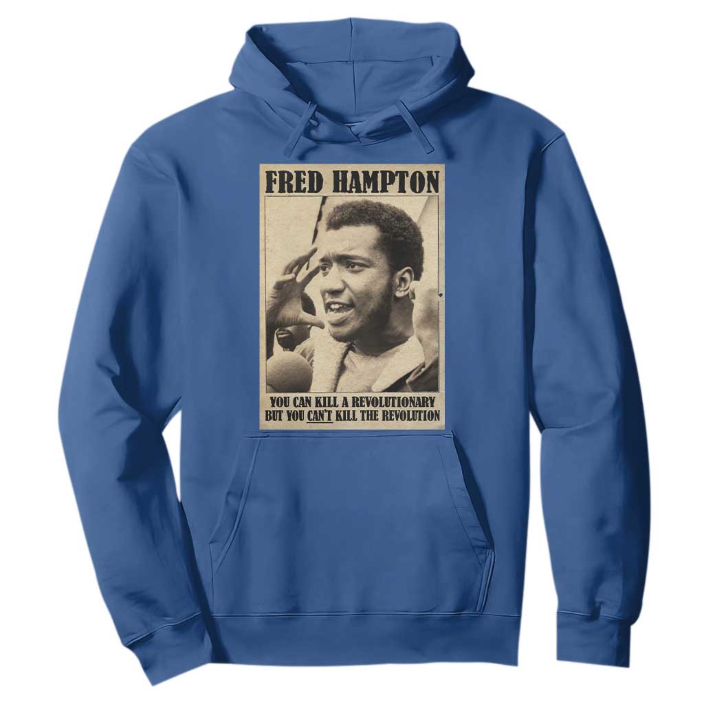 Fred Hampton Quote Hoodie You Can Kill A Revolutionary But You Cant Kill The Revolution