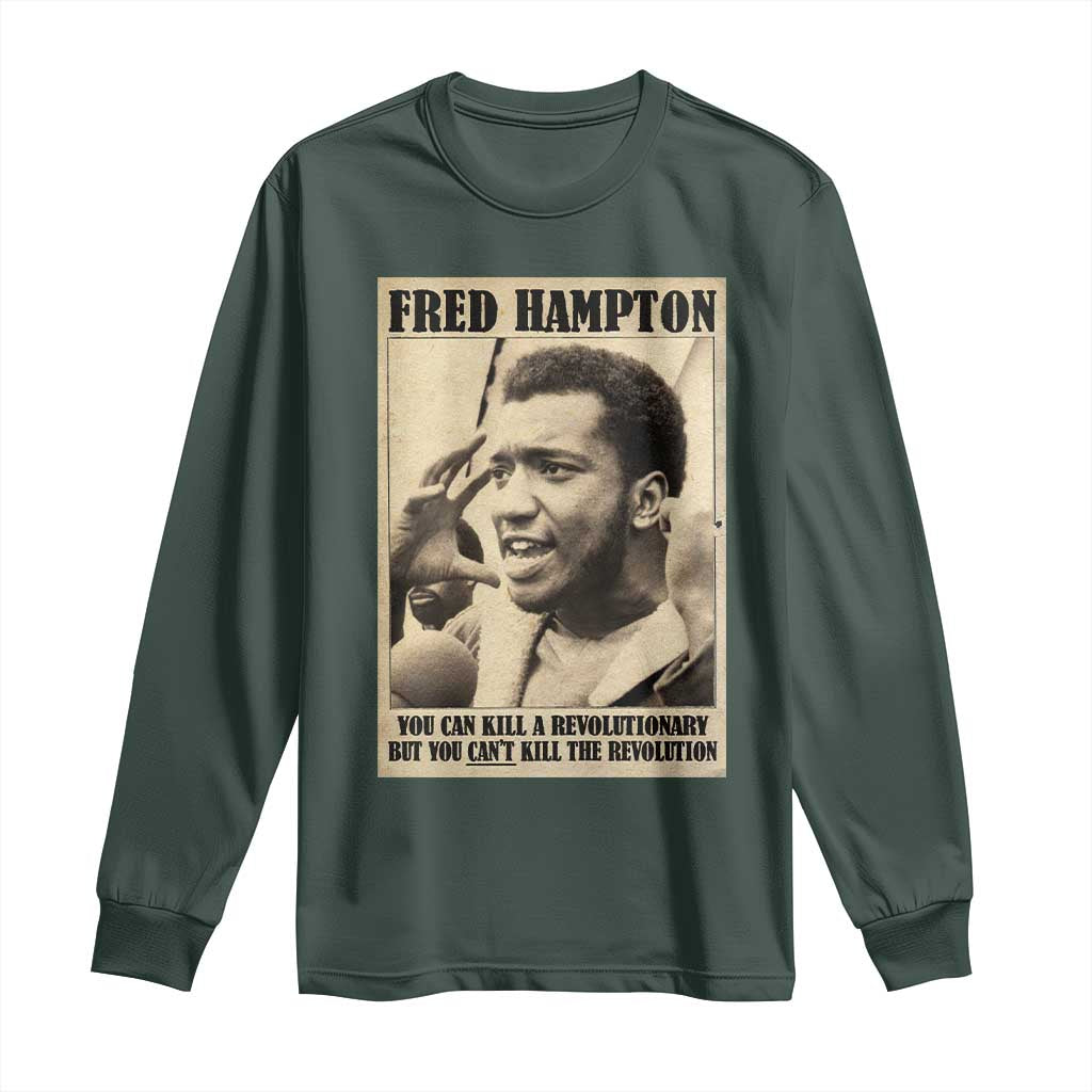 Fred Hampton Quote Long Sleeve Shirt You Can Kill A Revolutionary But You Cant Kill The Revolution