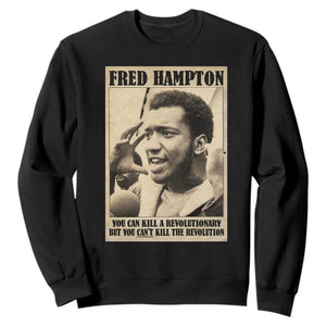 Fred Hampton Quote Sweatshirt You Can Kill A Revolutionary But You Cant Kill The Revolution