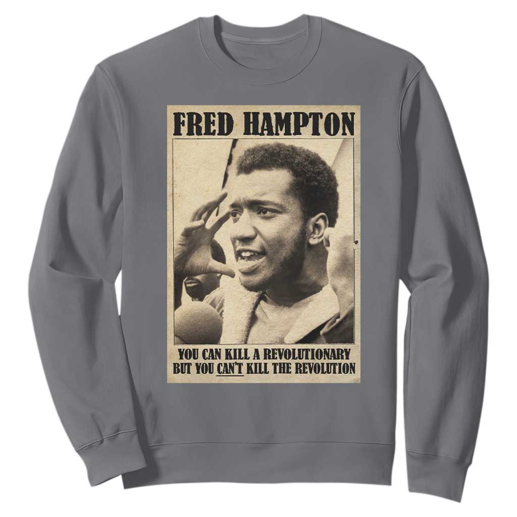 Fred Hampton Quote Sweatshirt You Can Kill A Revolutionary But You Cant Kill The Revolution