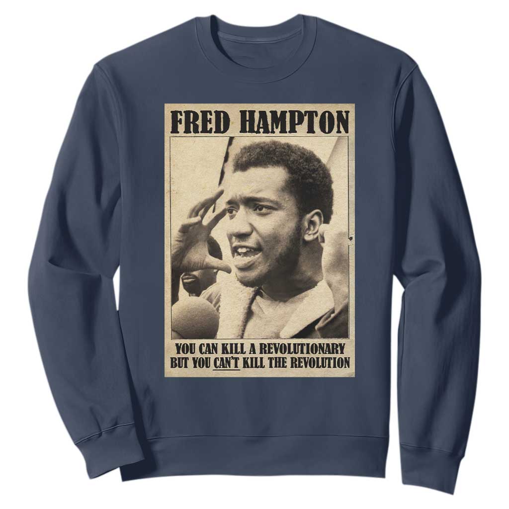 Fred Hampton Quote Sweatshirt You Can Kill A Revolutionary But You Cant Kill The Revolution