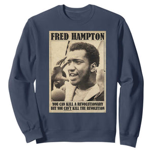 Fred Hampton Quote Sweatshirt You Can Kill A Revolutionary But You Cant Kill The Revolution