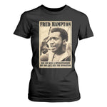 Fred Hampton Quote T Shirt For Women You Can Kill A Revolutionary But You Cant Kill The Revolution