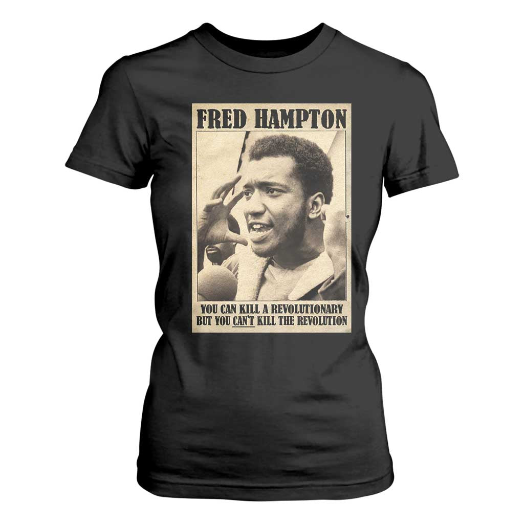 Fred Hampton Quote T Shirt For Women You Can Kill A Revolutionary But You Cant Kill The Revolution