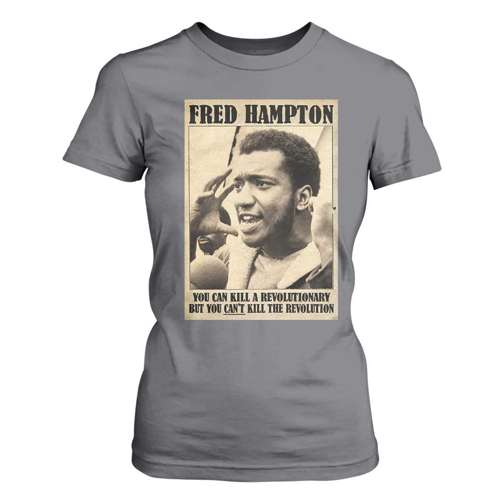 Fred Hampton Quote T Shirt For Women You Can Kill A Revolutionary But You Cant Kill The Revolution