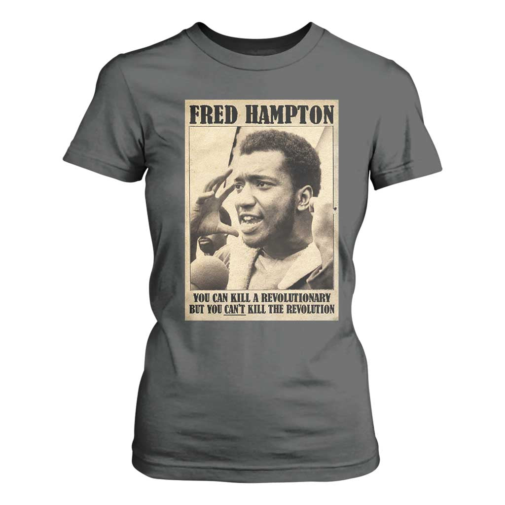 Fred Hampton Quote T Shirt For Women You Can Kill A Revolutionary But You Cant Kill The Revolution