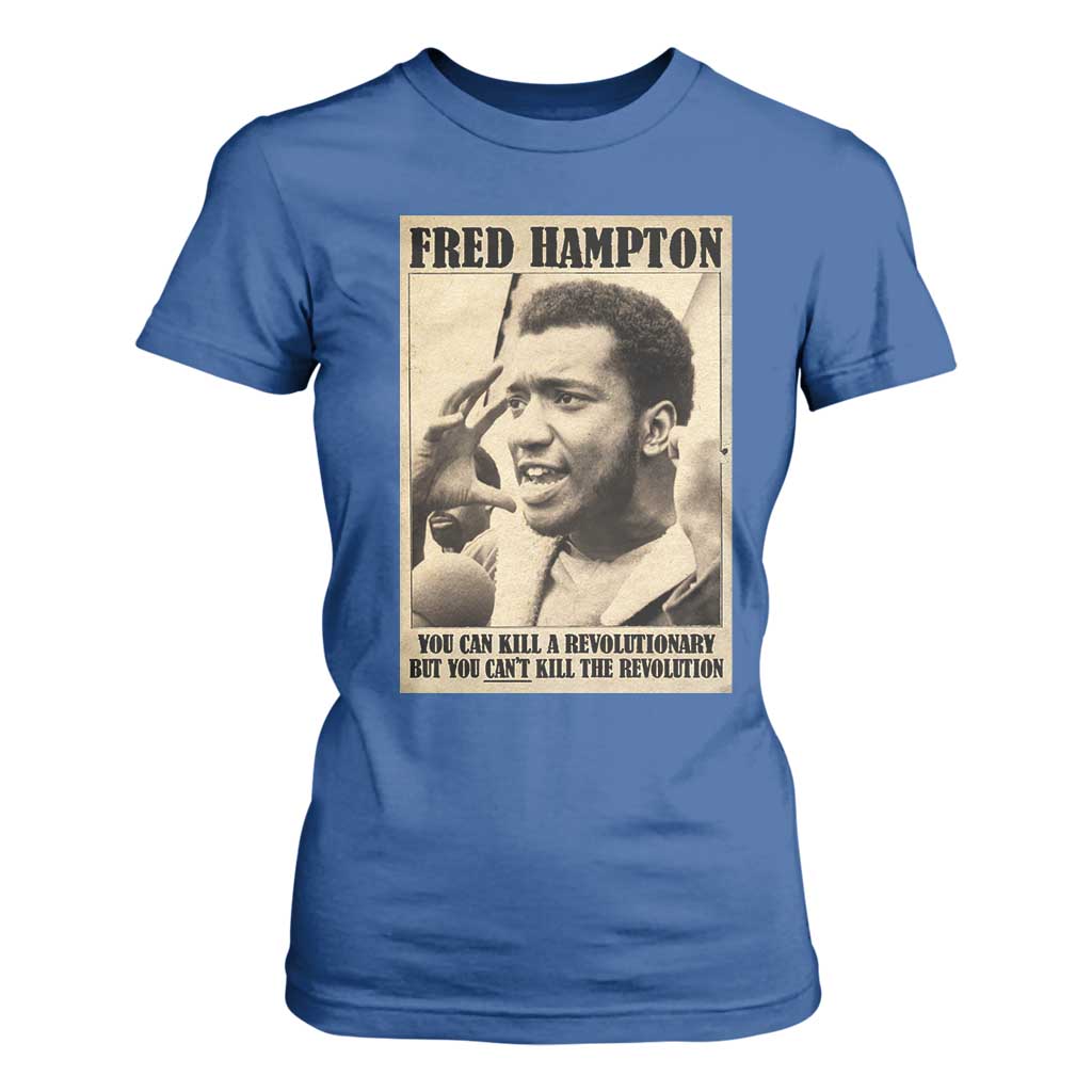 Fred Hampton Quote T Shirt For Women You Can Kill A Revolutionary But You Cant Kill The Revolution