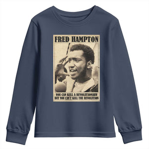 Fred Hampton Quote Youth Sweatshirt You Can Kill A Revolutionary But You Cant Kill The Revolution