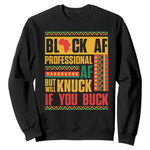 Funny Black AF Professional AF But Will Knuck If You Buck Sweatshirt Proud African American Month