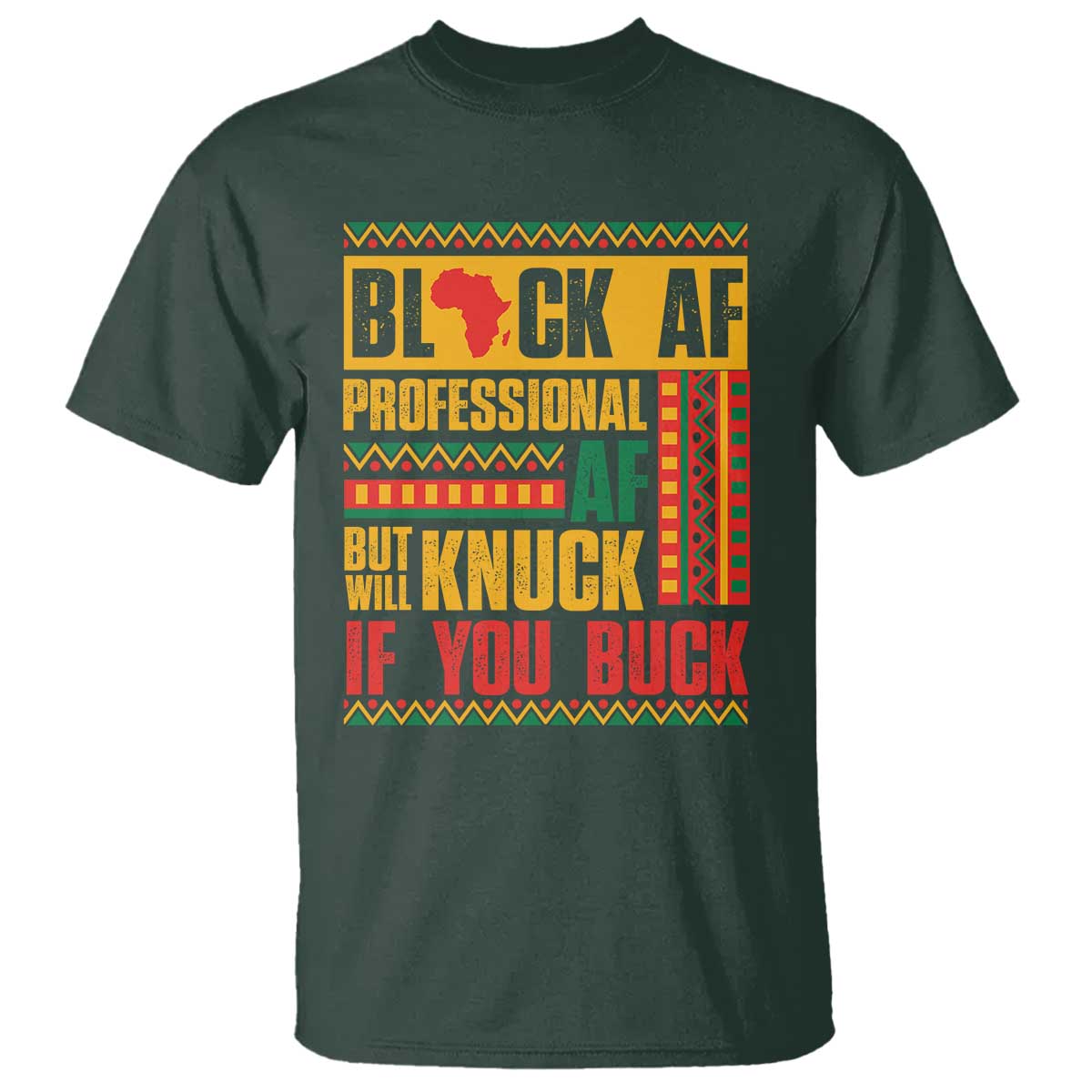 Funny Black AF Professional AF But Will Knuck If You Buck T Shirt Proud African American Month