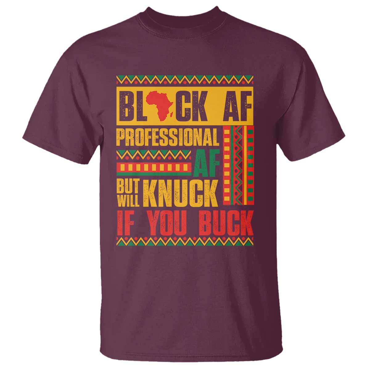 Funny Black AF Professional AF But Will Knuck If You Buck T Shirt Proud African American Month