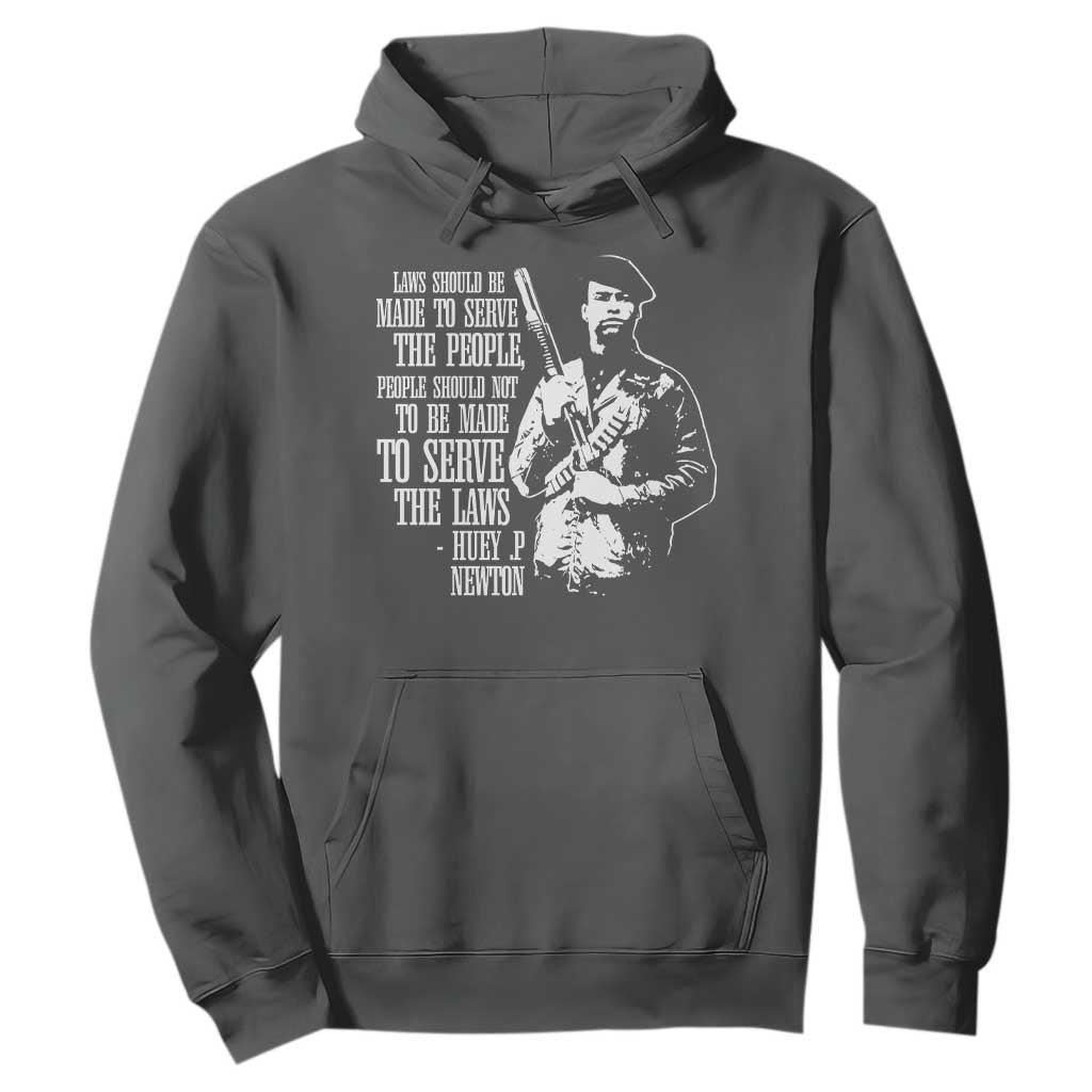 Huey P.Newton Quote Hoodie People Should Not To Be Made To Serve The Laws Black History Month Black Panther Party