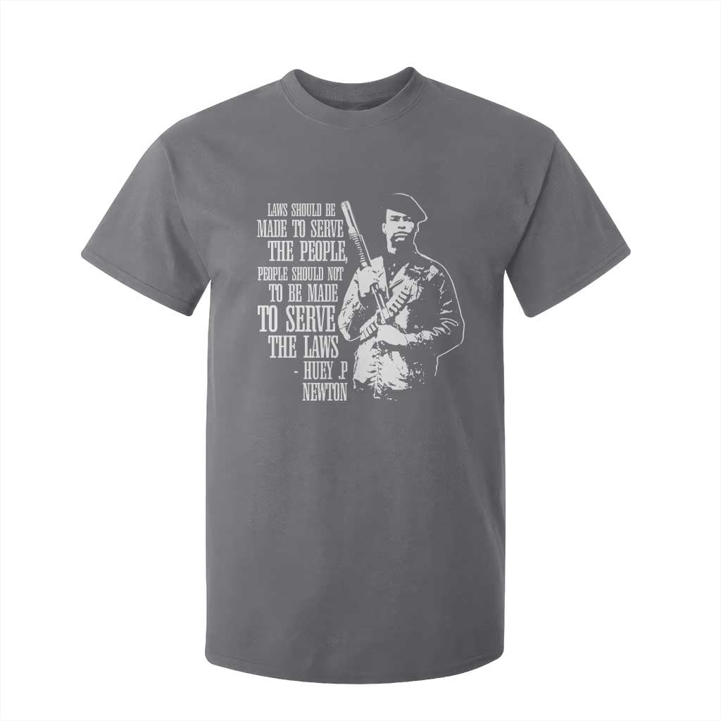 Huey P.Newton Quote T Shirt For Kid People Should Not To Be Made To Serve The Laws Black History Month Black Panther Party