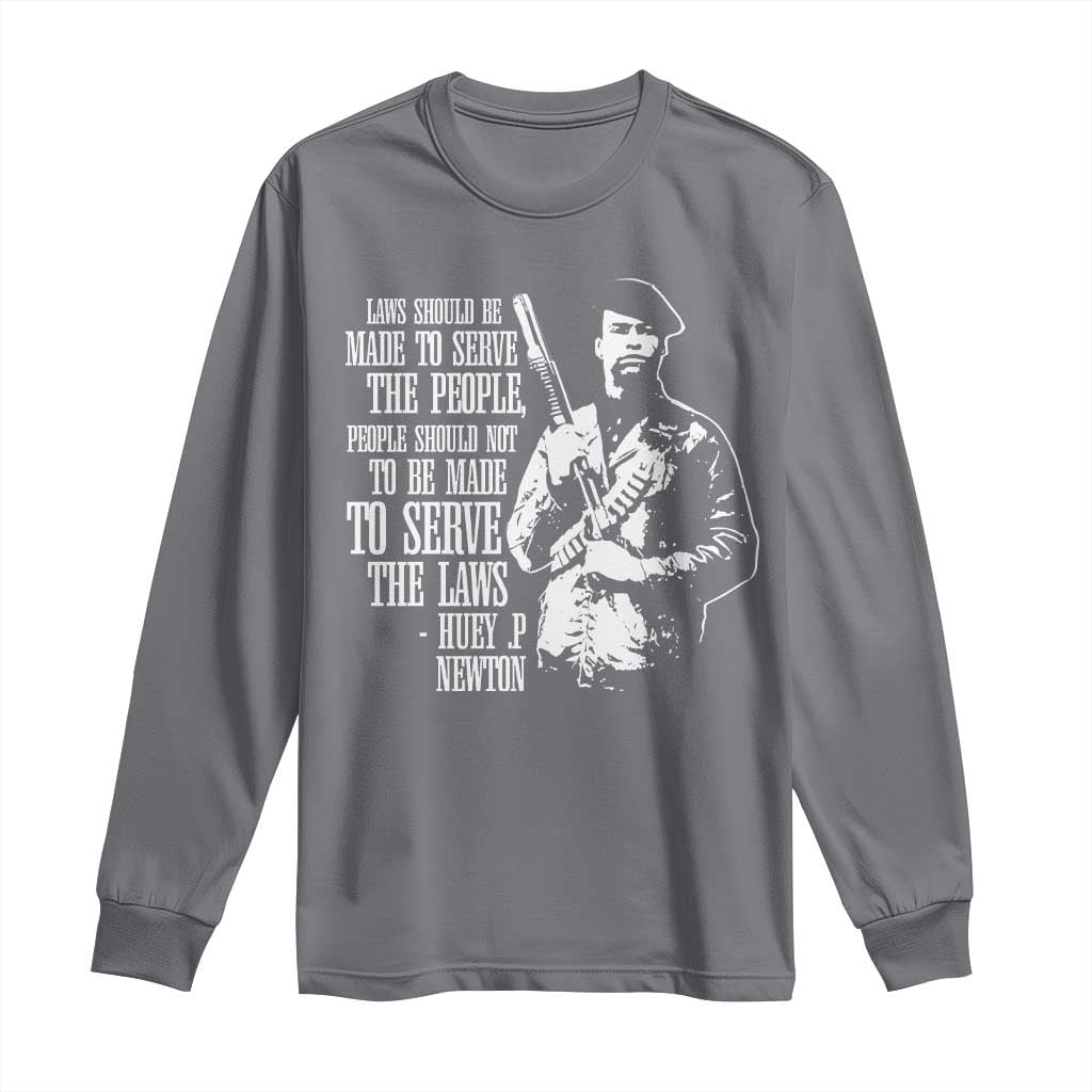Huey P.Newton Quote Long Sleeve Shirt People Should Not To Be Made To Serve The Laws Black History Month Black Panther Party