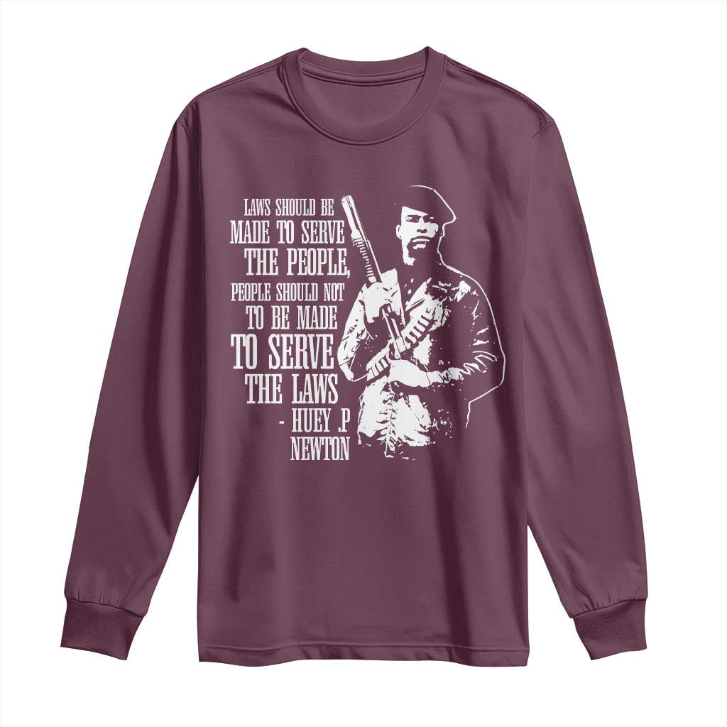 Huey P.Newton Quote Long Sleeve Shirt People Should Not To Be Made To Serve The Laws Black History Month Black Panther Party