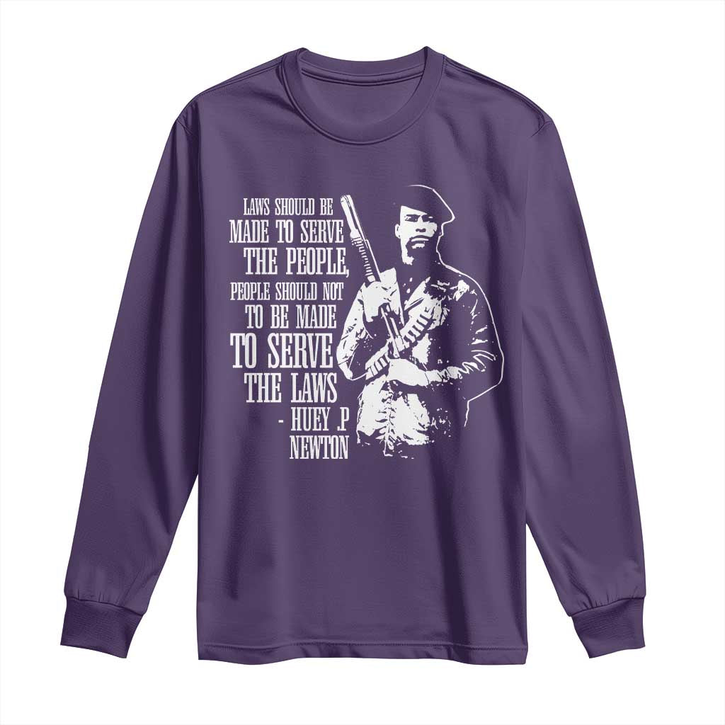 Huey P.Newton Quote Long Sleeve Shirt People Should Not To Be Made To Serve The Laws Black History Month Black Panther Party