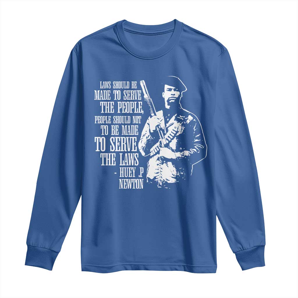 Huey P.Newton Quote Long Sleeve Shirt People Should Not To Be Made To Serve The Laws Black History Month Black Panther Party